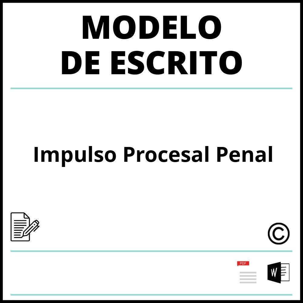 ▷ Modelo Escrito Impulso Procesal Penal