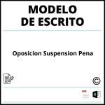 Modelo Escrito Oposicion Suspension Pena