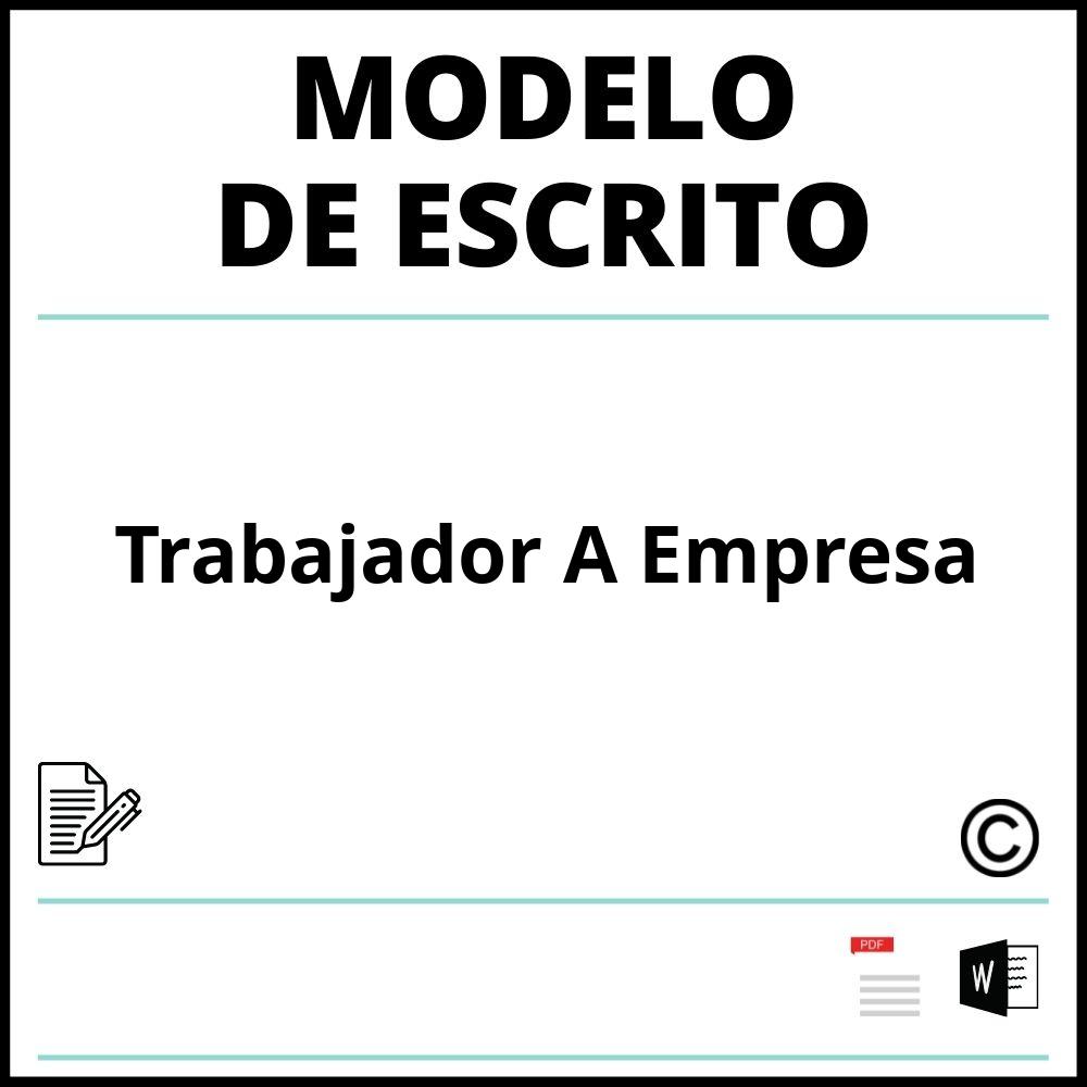 Modelo Escrito Trabajador A Empresa